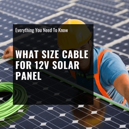 What Size Cable for 12v Solar Panel? (Easy-to-Follow Guide) - ShopSolar.com