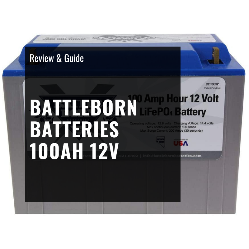 Battle Born Batteries 12V 100Ah LiFePO4 Lithium Battery Review