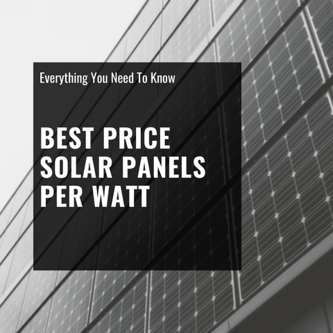 Best Price Solar Panels Per Watt