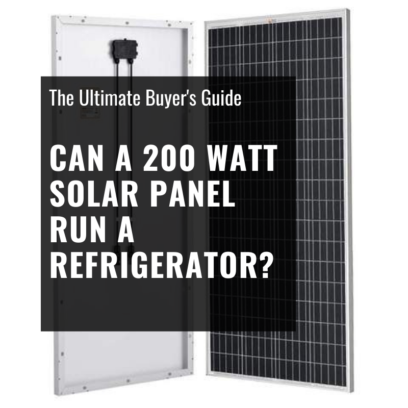 Can A 200 Watt Solar Panel Run A Refrigerator