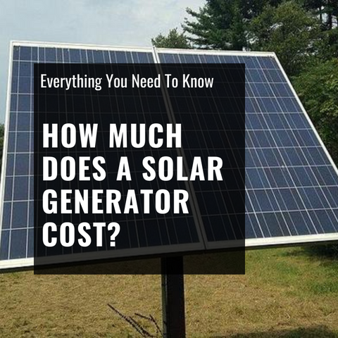 How Much Does a Solar Generator Cost