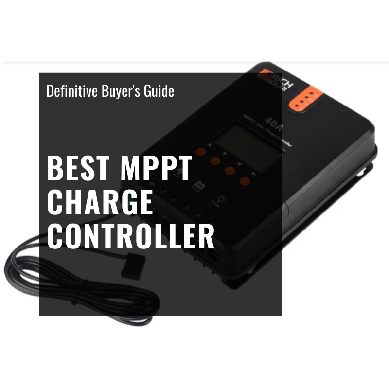 Top 5 MPPT Charge Controllers [2021] The Definitive Buyer's Guide
