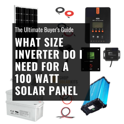 What Size Inverter Do I Need For a 100 Watt Solar Panel