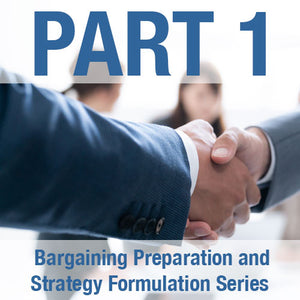 Bargaining Preparation and Strategy Formulation Series:<br> Part 1 - Bargaining Preparation