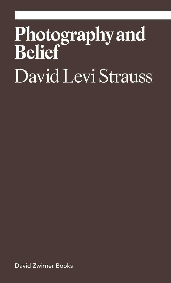 David Levi Strauss: Photography and Belief