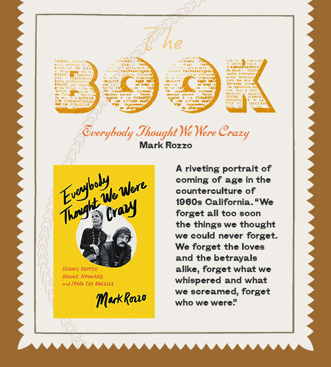 The Book: Everybody thought we were crazy Channel happy madness, and live in freedom. Want to disappear to a different time where you could, easier than today? This is a great escape to the not-so-forgotten days of up and coming Hollywood in the 1960s.