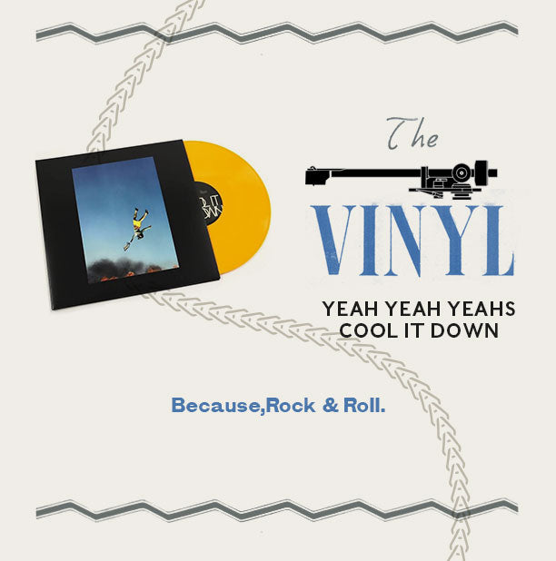 The Vinyl: Yeah Yeah Yeah’s Cool It Down Because, rock and roll.