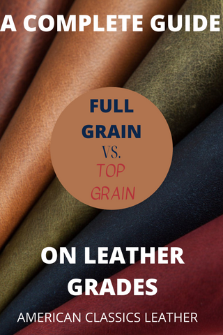 Leather 101: Top Grain Vs. Full Grain