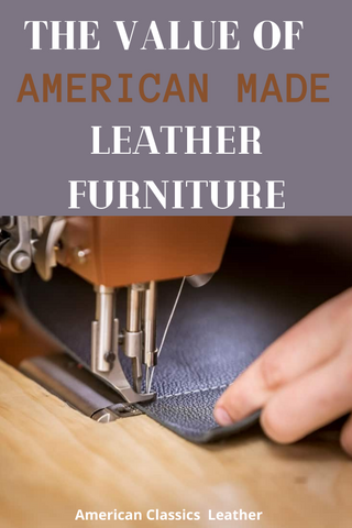 The value of American made leather furniture