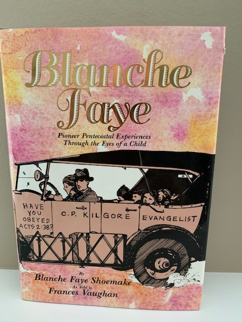 Blanche Faye: Pioneer Pentecostal Experiences through The Eyes of a Child,