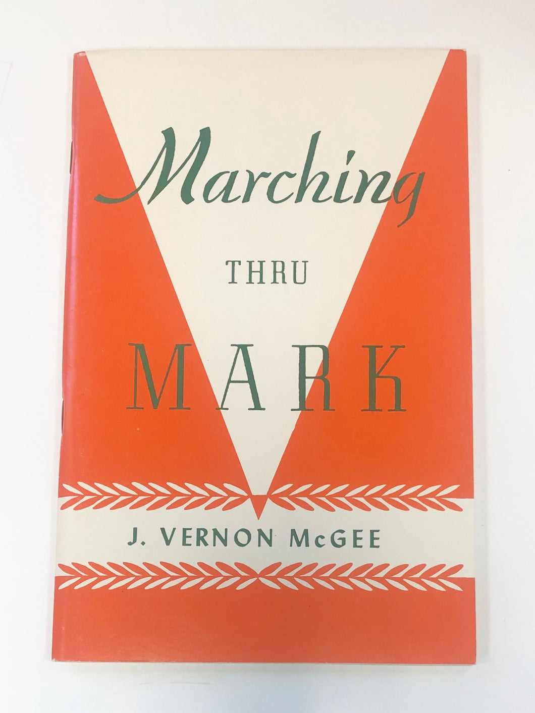 Marching Through Mark by J. Vernon McGee