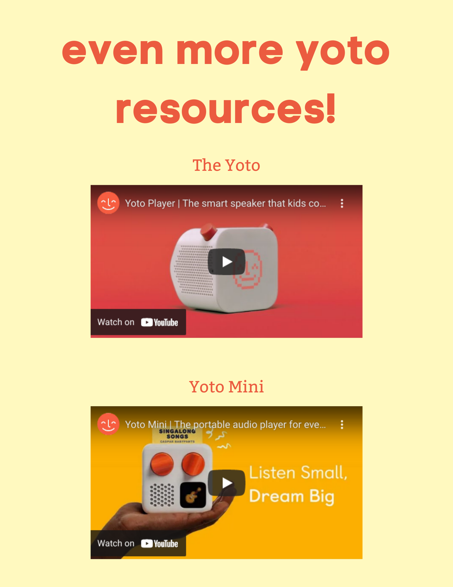 "Even More Yoto Resources." There are two videos available from Yoto, one explaining more in depth about the Yoto and the other the Yoto Mini. Video links are provided below. 