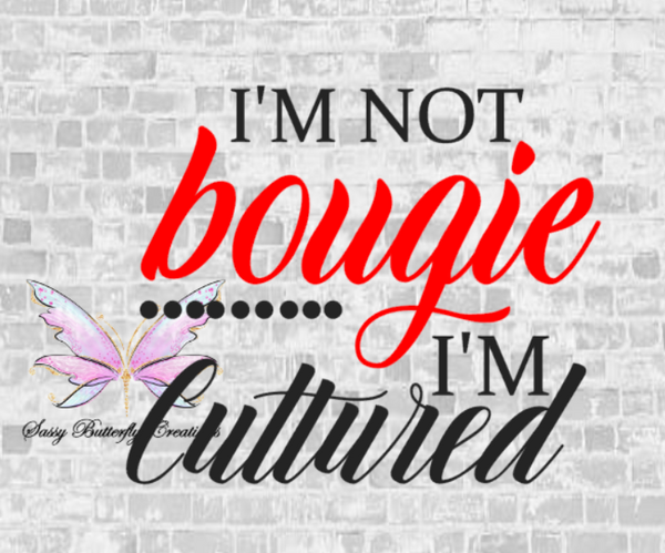 Download I M Not Bougie Svg Cutting File Sassy Butterfly Creations