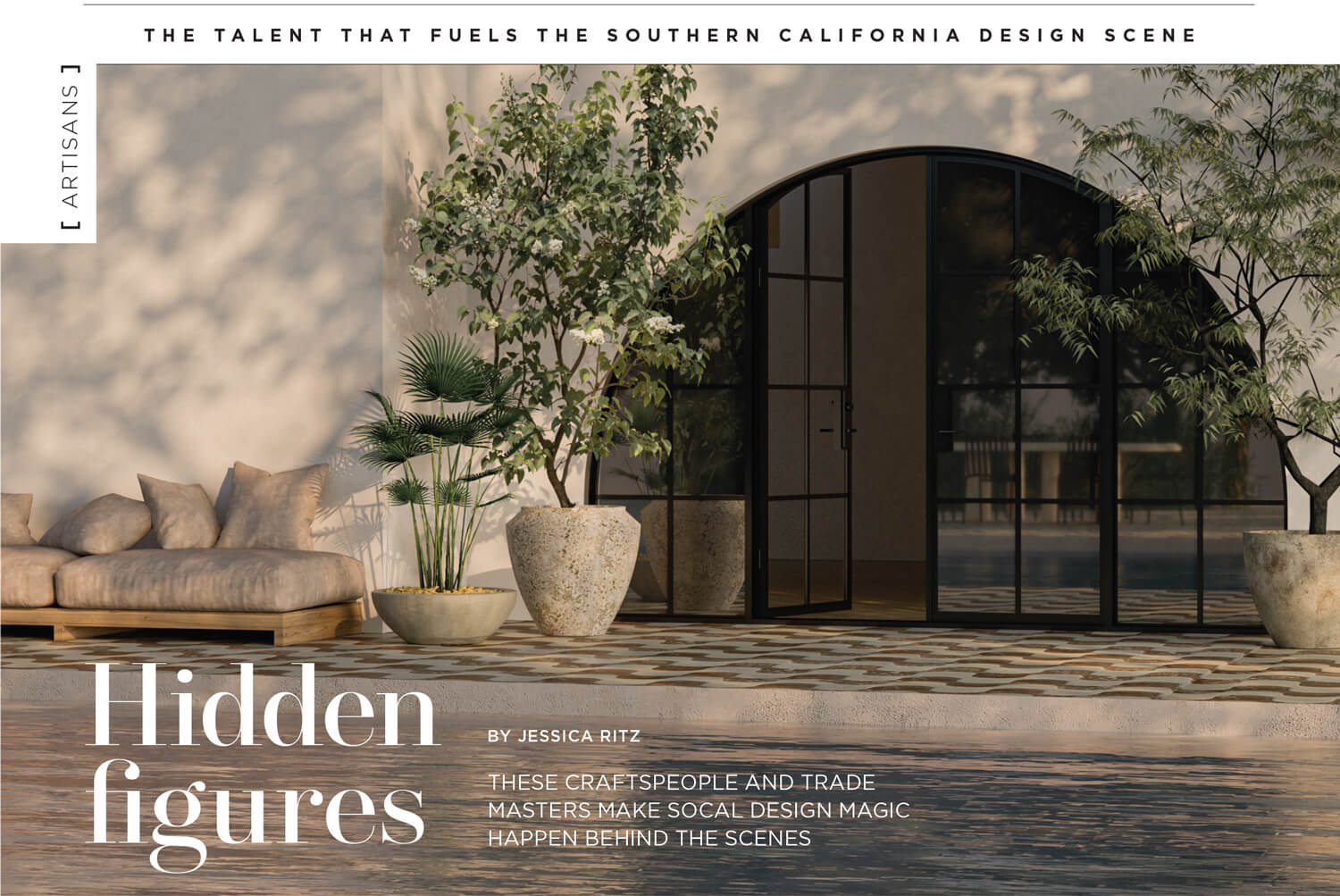 The Talent that Fuels the Southern California Design Scene - Hidden Figures - By: Jessica Ritz -These Craftspeople are Trade Masters Make Social Design Magic happen Behind the Scenes