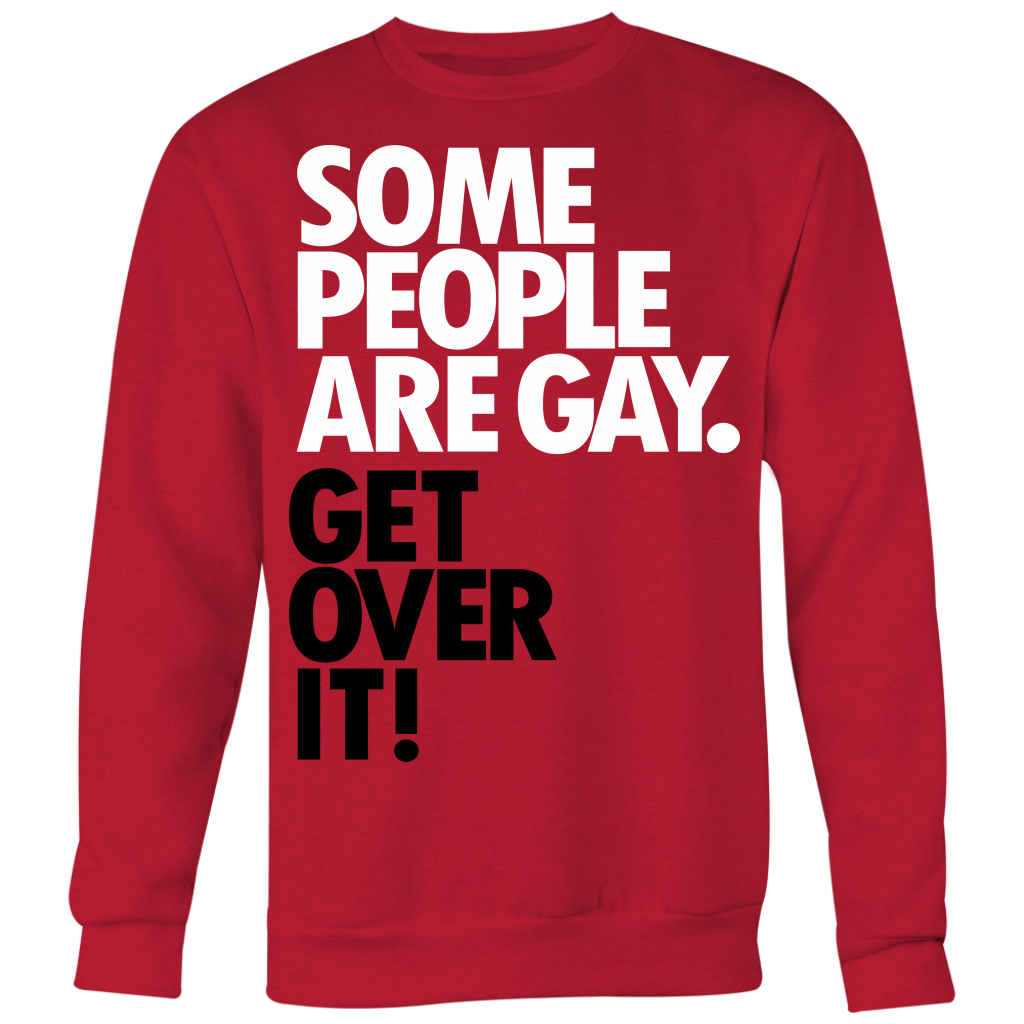 Some People Are Gay Get Over It Gay Pride Shirts Lgbt Shirts Dashing Tee 7501