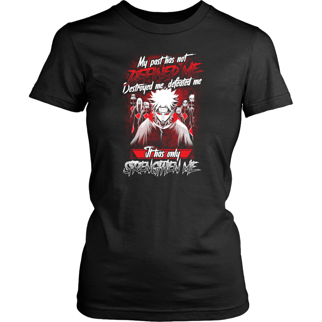 Naruto Shirt, My Past Has Not Defined Me Destroyed Me Defeated Me It H ...