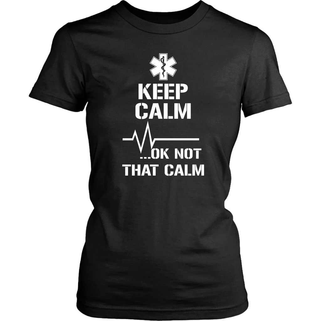 Keep Calm Ok Not That Calm Shirt, Nurse Shirt - Dashing Tee