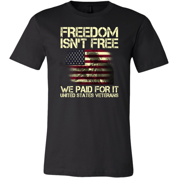 Freedom Isn't Free We Paid For It United States Veterans, 4th of July ...