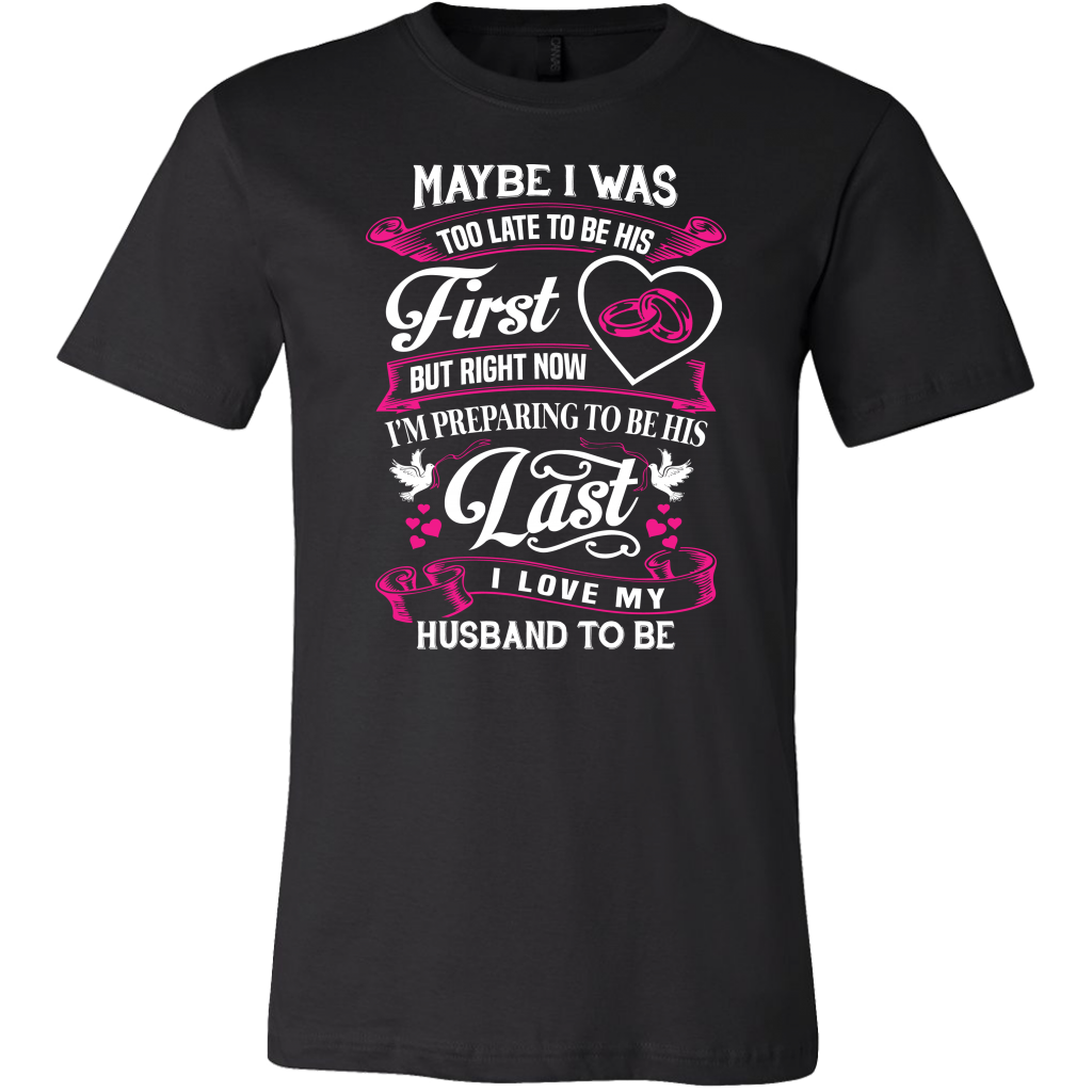 Last I Love My Husband To Be Shirts, Wife Shirts, Family Shirts ...
