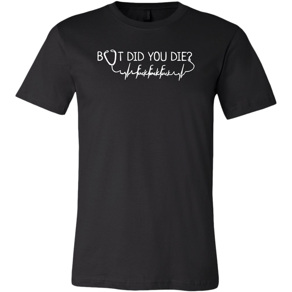 But Did You Die Nurse Fuck Heartbeat Shirt, Nurse Shirt - Dashing Tee