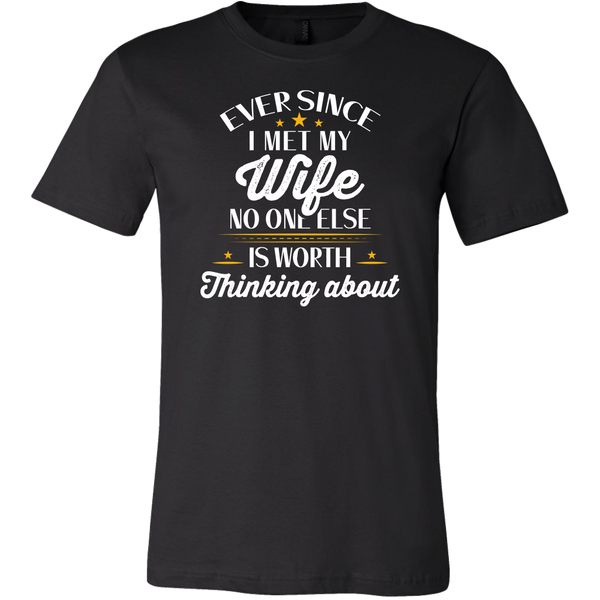 Ever Since I Met My Wife No One Else Is Worth Thinking About Shirt, Hu ...
