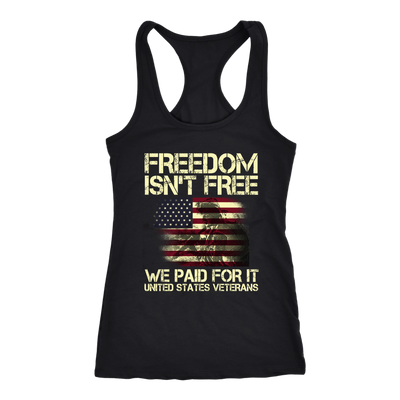 Freedom Isn't Free We Paid For It United States Veterans, 4th of July ...