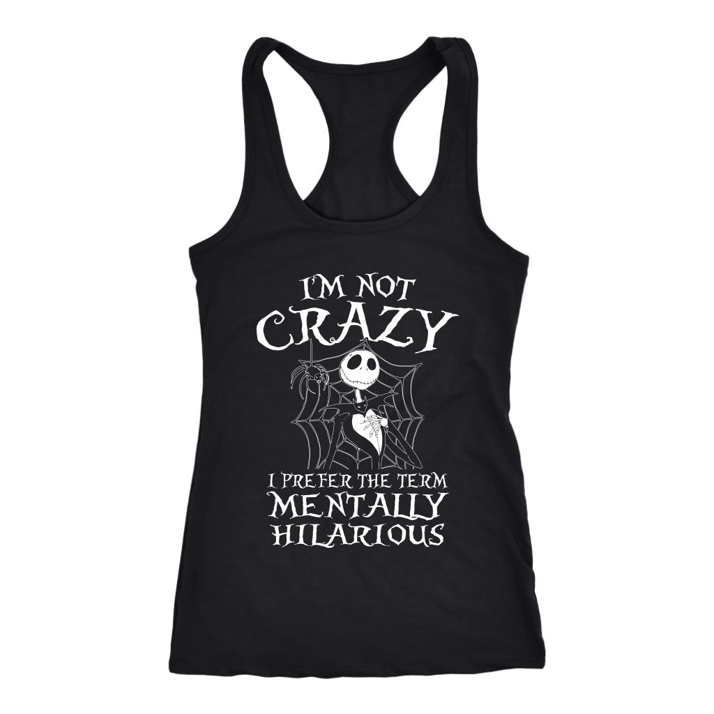 Jack Skellington I'm Not Crazy I Prefer The Term Mentally Hilarious Sh ...