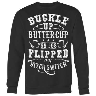 Buckle Up Buttercup You Just Flipped My Bitch Switch Shirt, Funny Shir ...