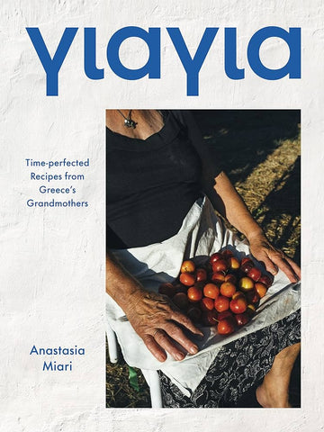 Yiayia, Time perfected recipes from Greece's Grandmothers