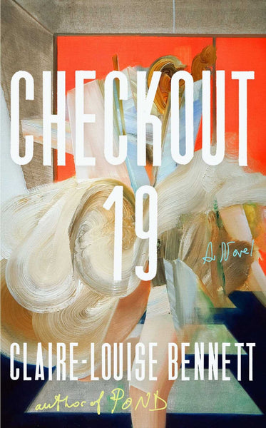 Checkout 19, by Claire-Louise Bennett 