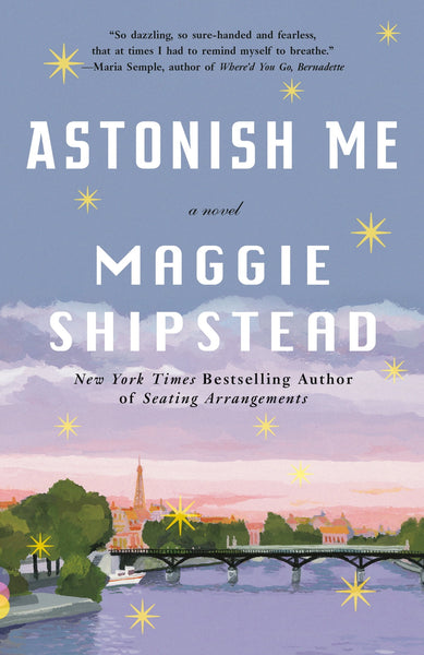 Astonish Me, By Maggie Shipstead