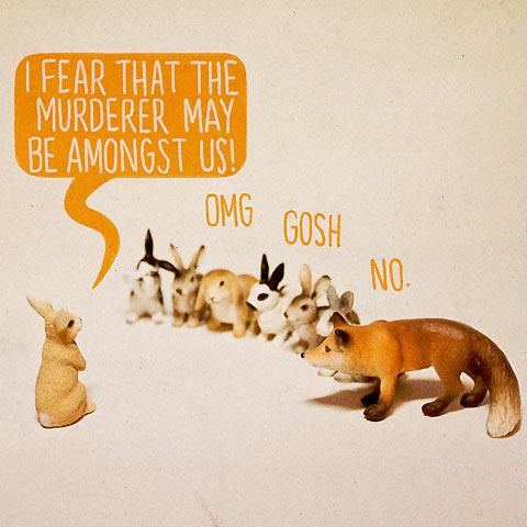 A bunny talking to other bunnies and a fox with the text "I fear that the murderer may be amongst us."