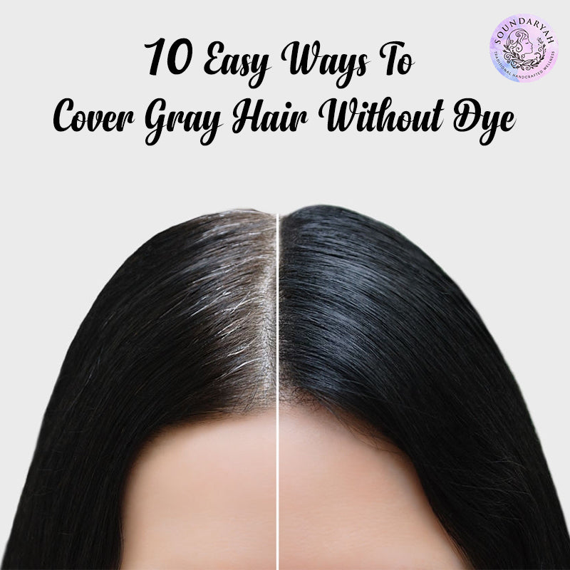 10 Easy Ways To Cover Gray Hair Without Dye | Soundaryah