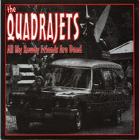 The Quadrajets – All My Rowdy Friends Are Dead / Mr. Eliminator