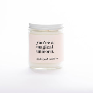 YOU'RE A MAGICAL UNICORN • NON TOXIC SOY CANDLE