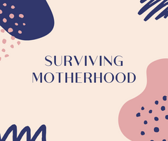 surviving motherhood