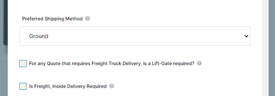 Let us know the shipping method you prefer. We ship products via UPS, FedEx and Freight. If you need a quicker delivery method let us know or if you need special services for a freight shipment please mark those on the form.