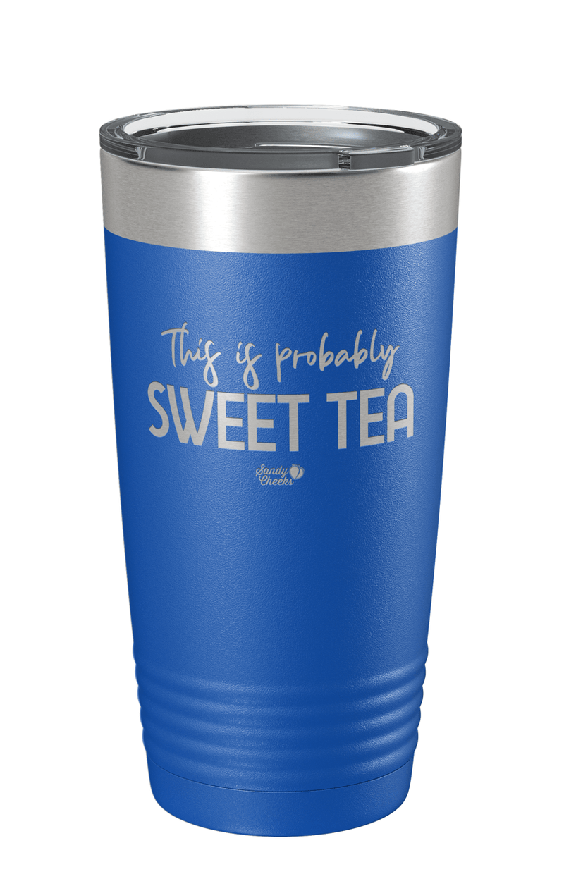 This is Probably Sweet Tea Laser Etched Tumbler
