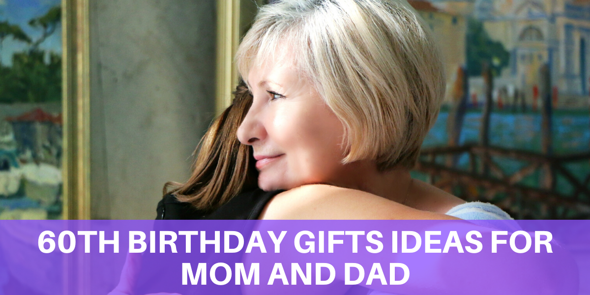 60th gift ideas for dad