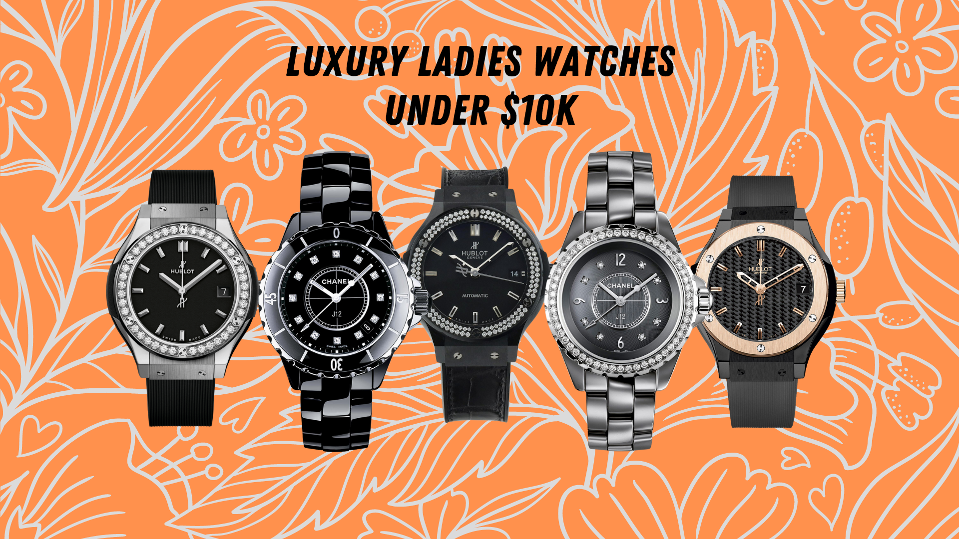 Ladies Watches Under $10,000 by Kevin Phagu