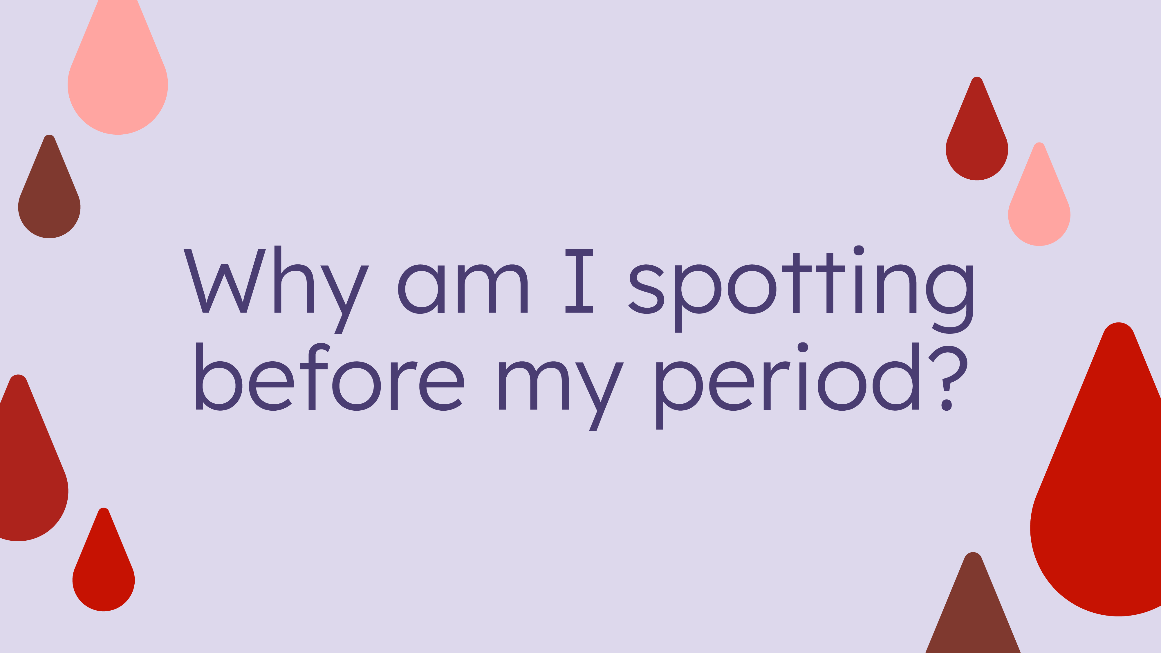 Why am I spotting before my period and what can I do about it