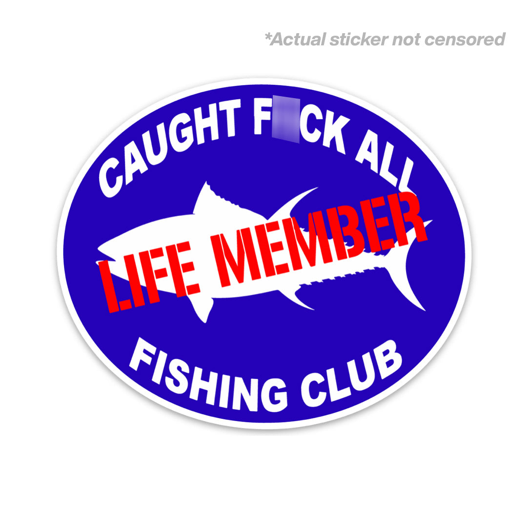 CAUGHT F*CK ALL FISHING CLUB STICKER - stickermize product image