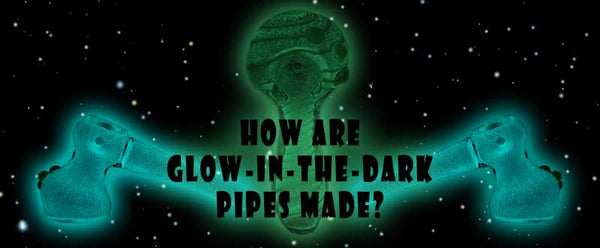 how are glow in the dark pipes made