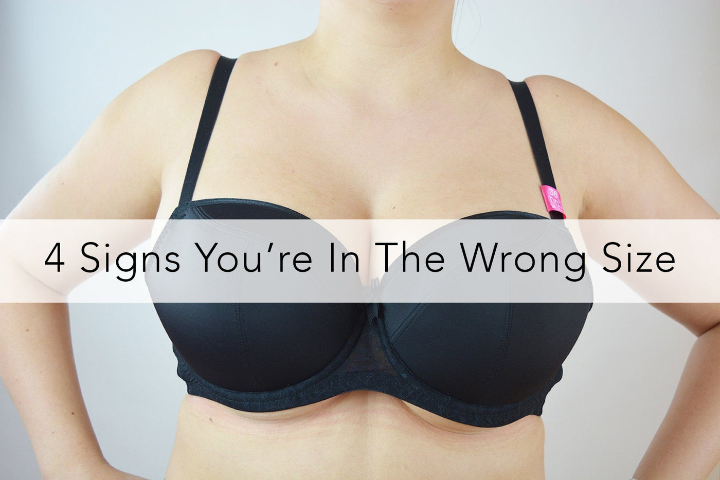 4 Signs Youre Wearing The Wrong Bra Size Curvy