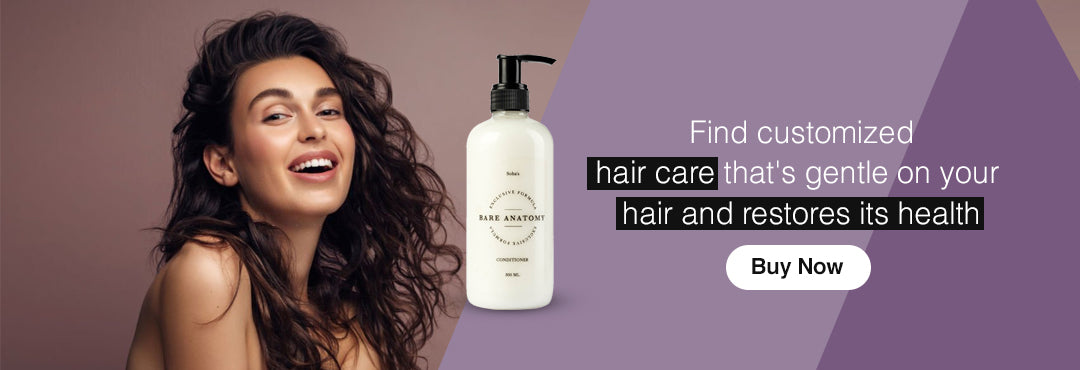 Find customized hair care that's gentle on your hair and restores its health.