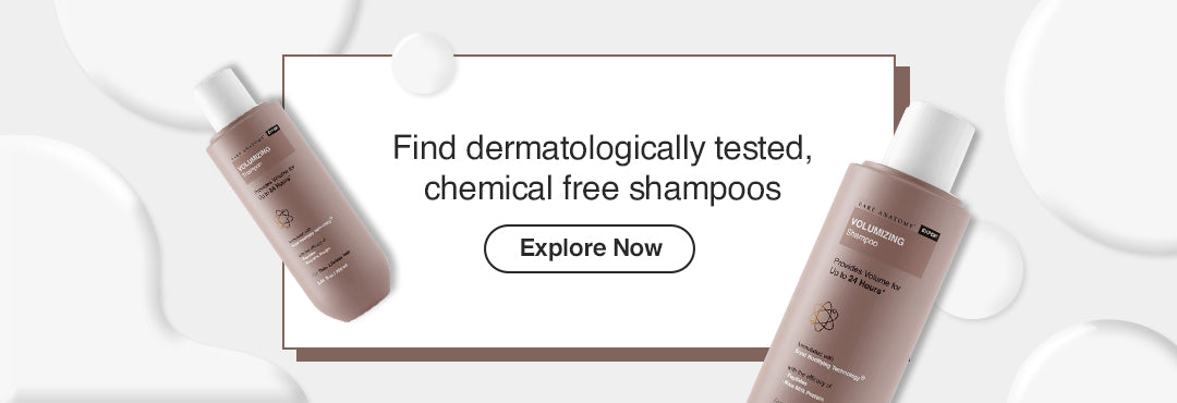 Find dermatologically tested, chemical free shampoos.