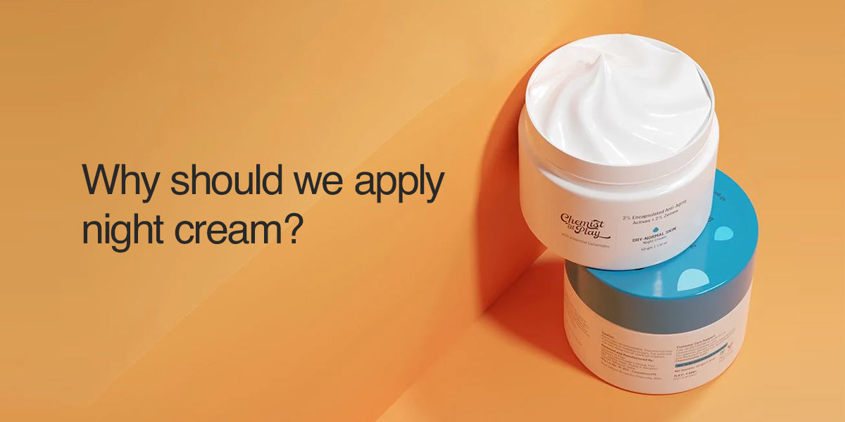 Why should we apply night cream?