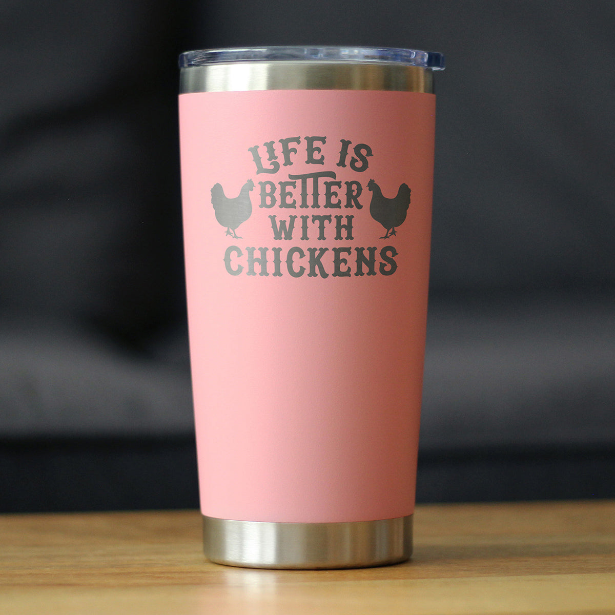 Life is Better With Chickens - 20 oz Coffee Tumbler