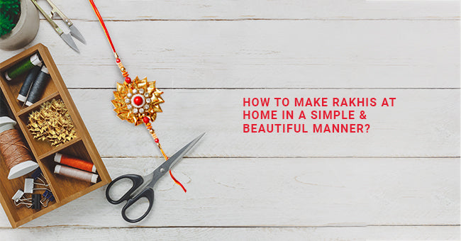 Make Designer Beautiful Rakhis At Home