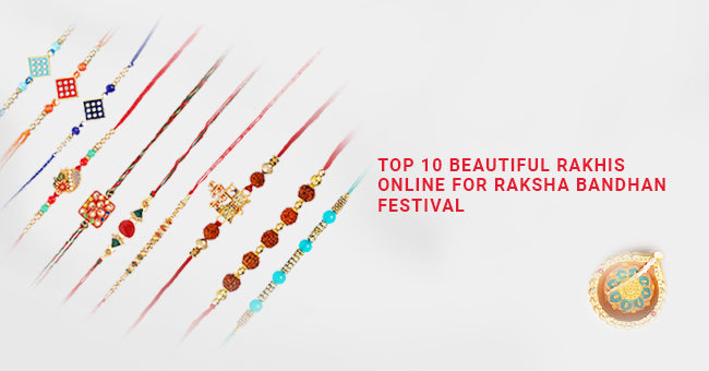 Top 10 Beautiful Rakhis Online For Raksha Bandhan Festival